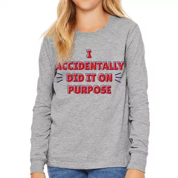 I Accidentally Did It On Purpose Kids’ Long Sleeve Tee