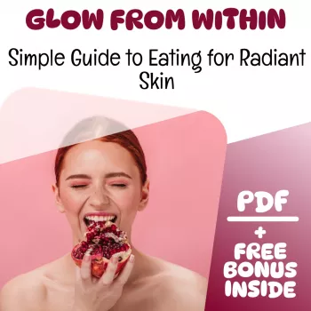 Glow From Within: Simple Eating Habits for Radiant Skin